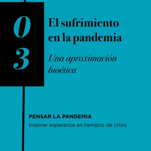 Volumen 03: El sufrimiento en la pandemia. Una aproximación bioética