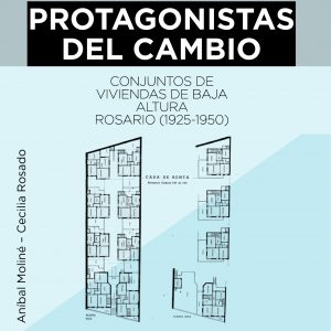 PROTAGONISTAS DEL CAMBIO: Conjuntos de vivienda de baja altura Rosario (1925 - 1950)
