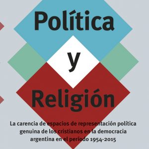 Política y Religión: La carencia de espacios de representación política genuina