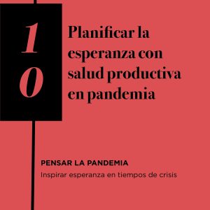 Volumen 10: Planificar la esperanza con salud productiva en pandemia